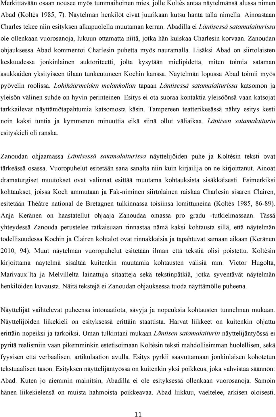 Zanoudan ohjauksessa Abad kommentoi Charlesin puhetta myös nauramalla.
