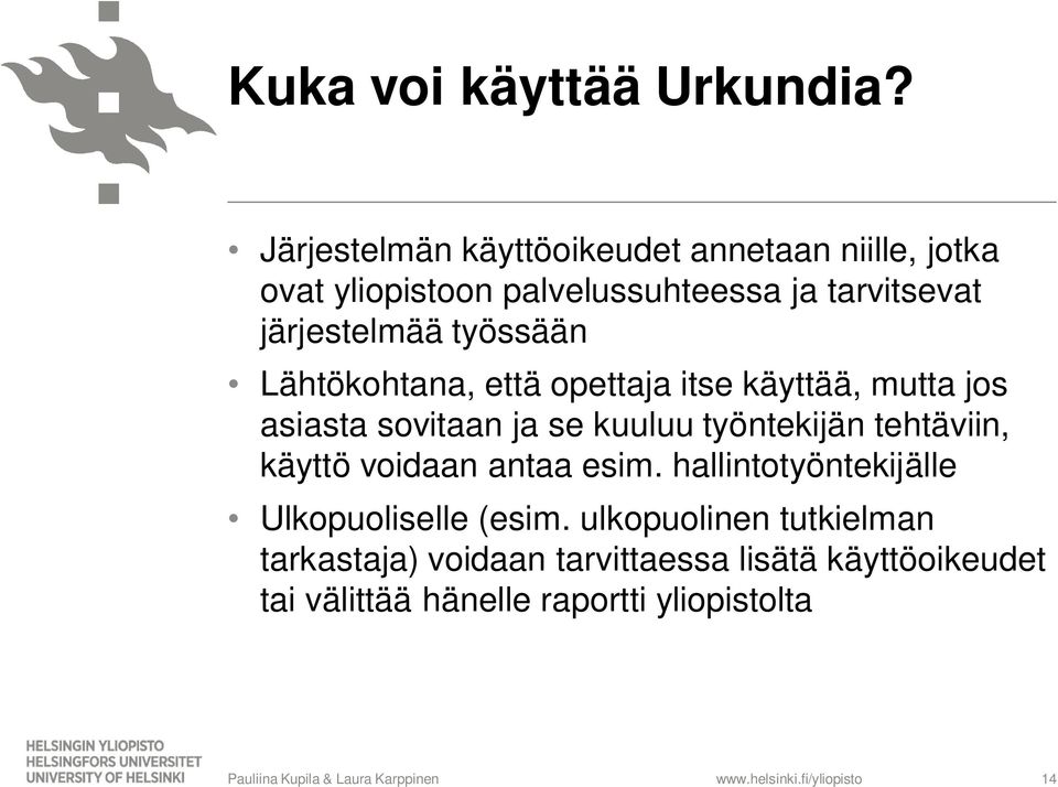 järjestelmää työssään Lähtökohtana, että opettaja itse käyttää, mutta jos asiasta sovitaan ja se kuuluu