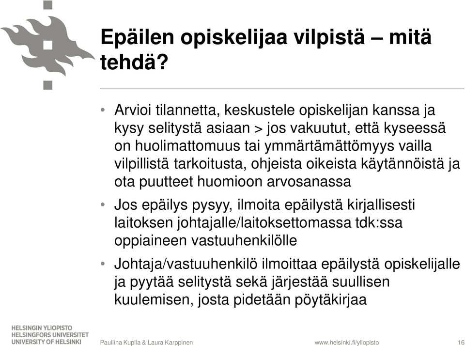 ymmärtämättömyys vailla vilpillistä tarkoitusta, ohjeista oikeista käytännöistä ja ota puutteet huomioon arvosanassa Jos epäilys pysyy,