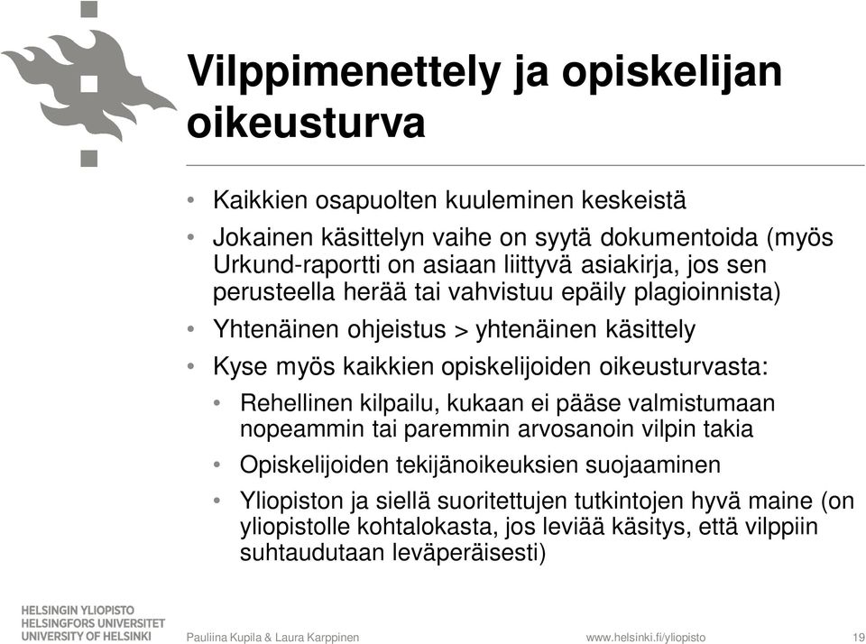 opiskelijoiden oikeusturvasta: Rehellinen kilpailu, kukaan ei pääse valmistumaan nopeammin tai paremmin arvosanoin vilpin takia Opiskelijoiden