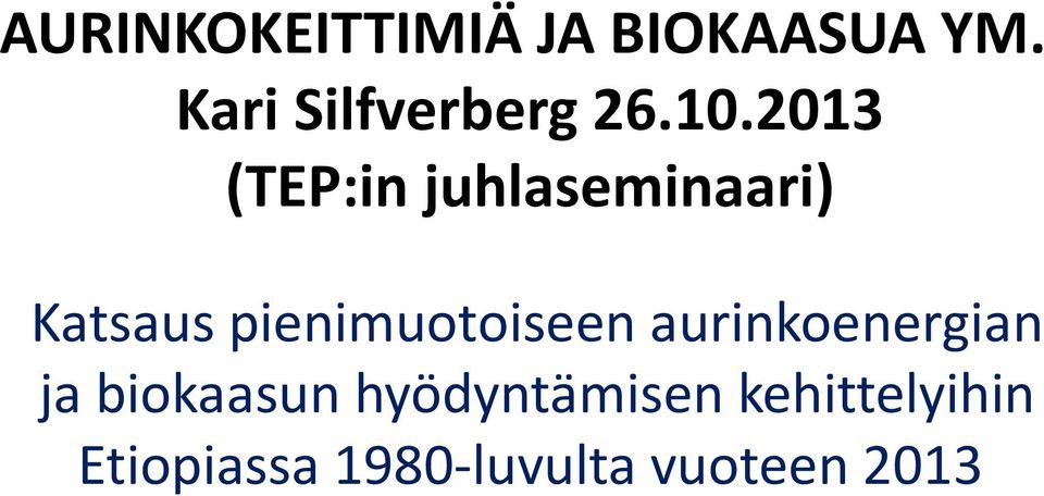 2013 (TEP:in juhlaseminaari) Katsaus