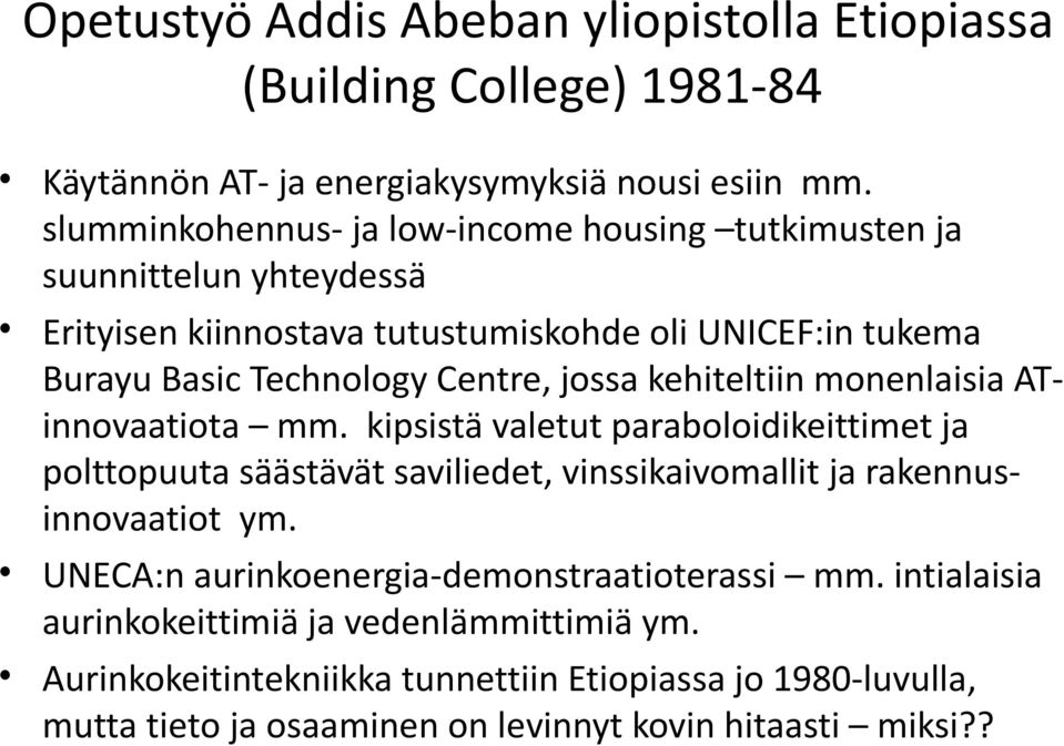 jossa kehiteltiin monenlaisia ATinnovaatiota mm. kipsistä valetut paraboloidikeittimet ja polttopuuta säästävät saviliedet, vinssikaivomallit ja rakennusinnovaatiot ym.