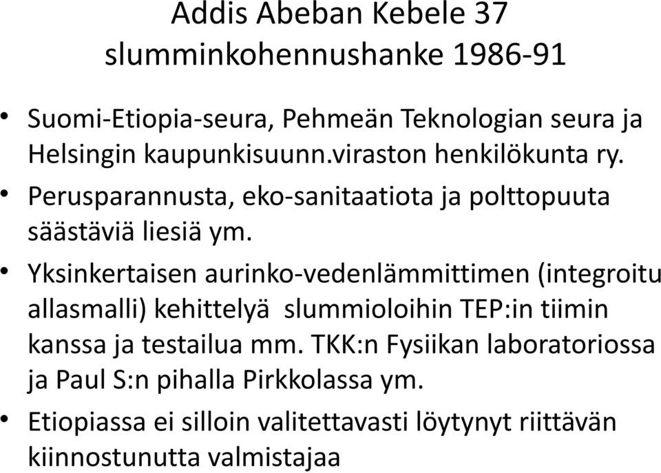 Yksinkertaisen aurinko-vedenlämmittimen (integroitu allasmalli) kehittelyä slummioloihin TEP:in tiimin kanssa ja testailua