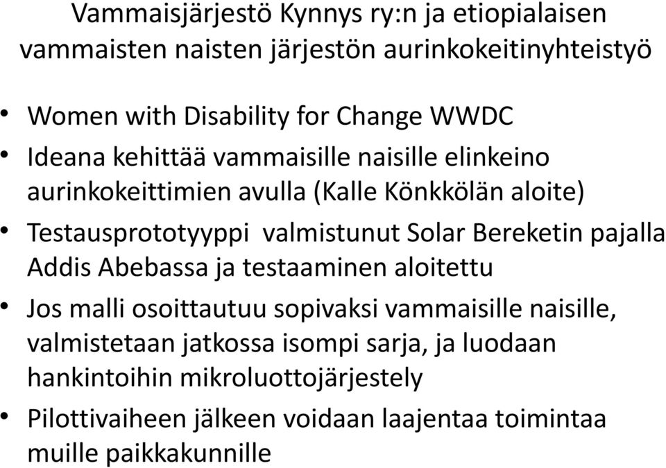 Solar Bereketin pajalla Addis Abebassa ja testaaminen aloitettu Jos malli osoittautuu sopivaksi vammaisille naisille, valmistetaan
