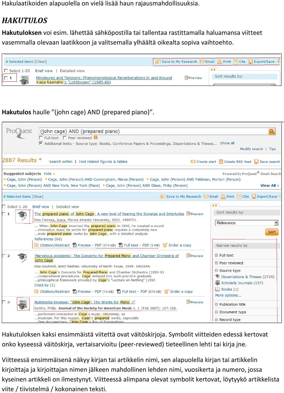 Hakutulos haulle (john cage) AND (prepared piano). Hakutuloksen kaksi ensimmäistä viitettä ovat väitöskirjoja.