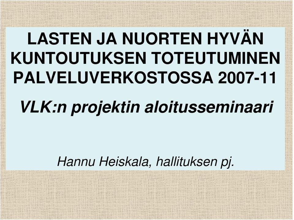 PALVELUVERKOSTOSSA 2007-11 VLK:n