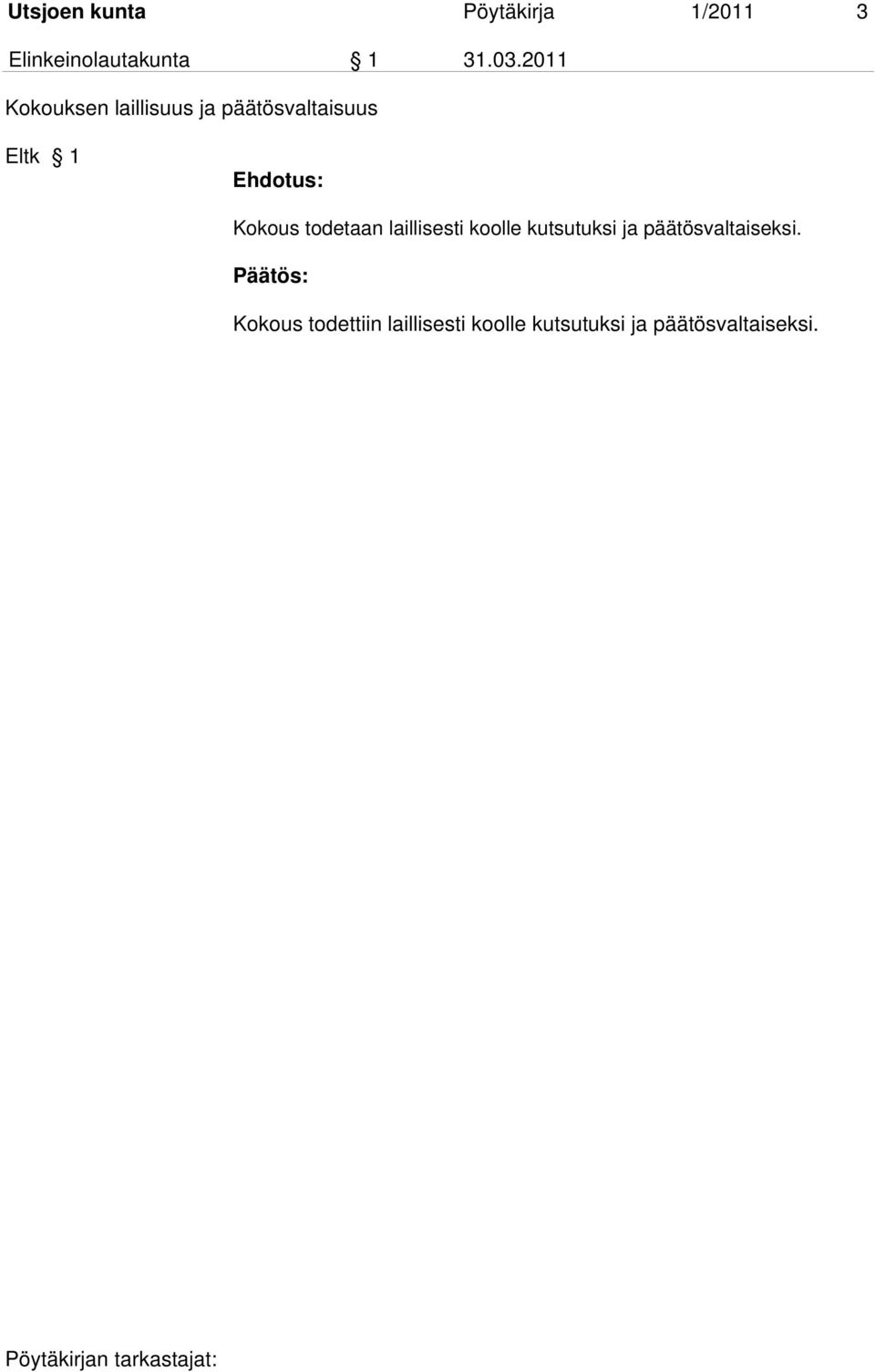todetaan laillisesti koolle kutsutuksi ja päätösvaltaiseksi.