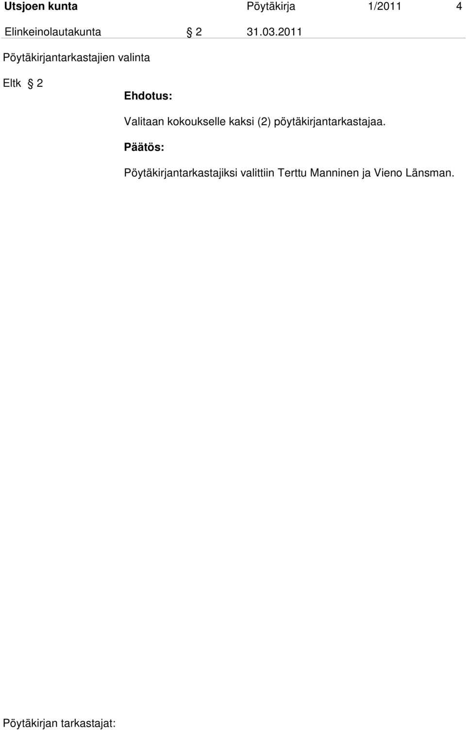 2011 Pöytäkirjantarkastajien valinta Eltk 2 Valitaan