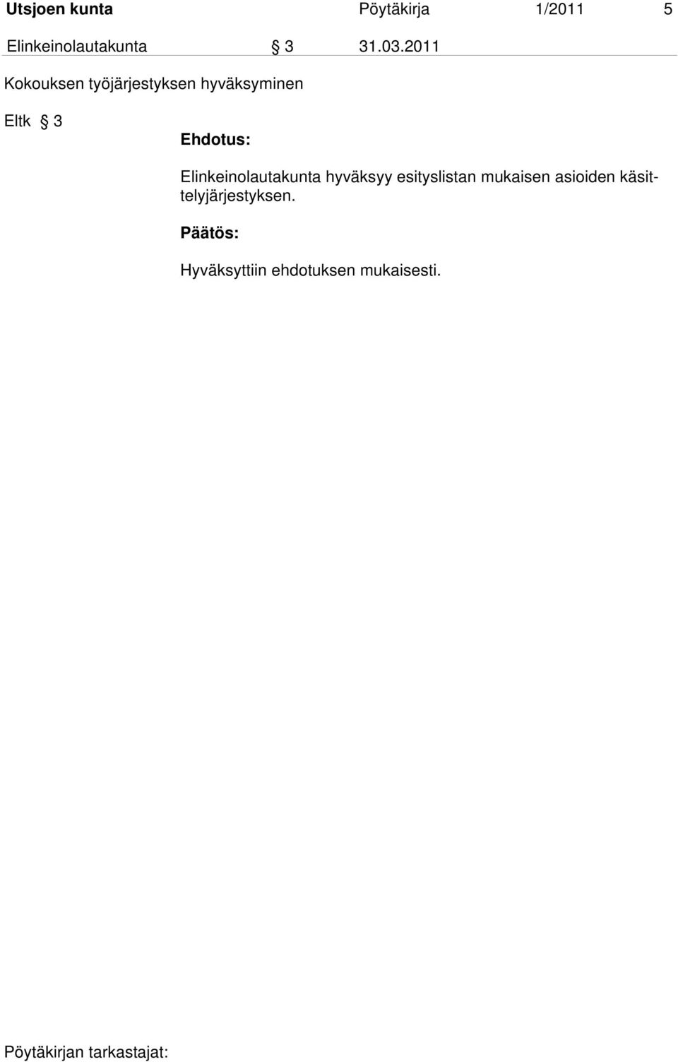 2011 Kokouksen työjärjestyksen hyväksyminen Eltk 3