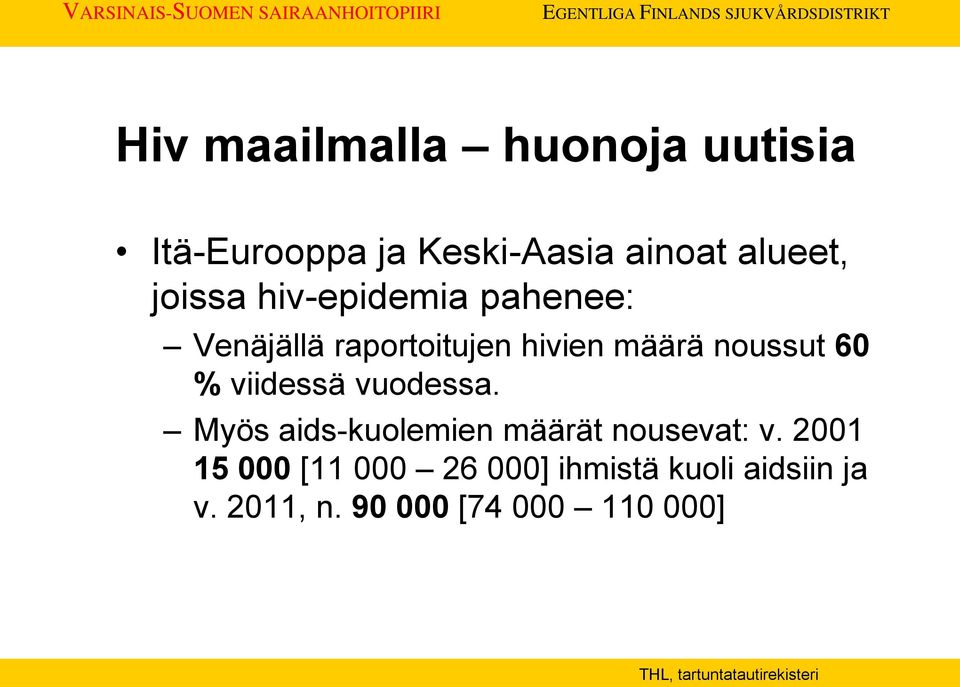 vuodessa. Myös aids-kuolemien määrät nousevat: v.