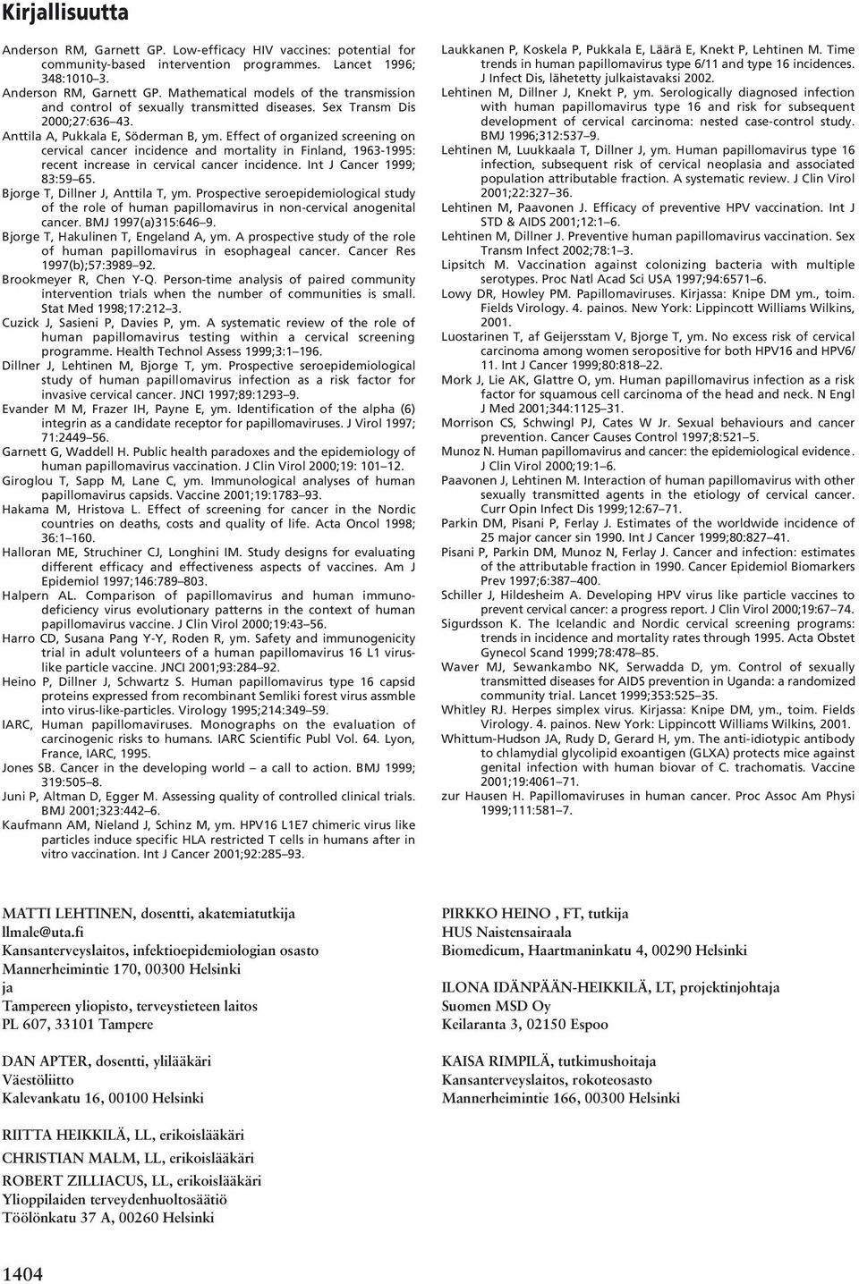 Effect of organized screening on cervical cancer incidence and mortality in Finland, 1963-1995: recent increase in cervical cancer incidence. Int J Cancer 1999; 83:59 65.