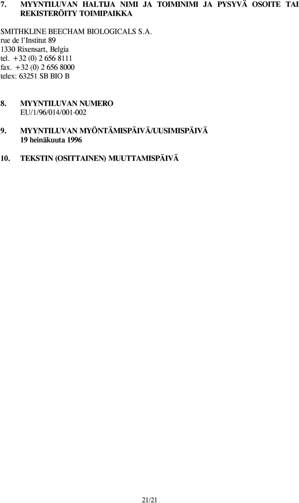 +32 (0) 2 656 8111 fax. +32 (0) 2 656 8000 telex: 63251 SB BIO B 8.