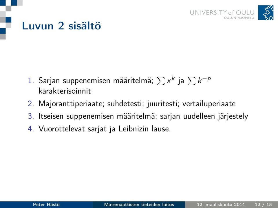 Itseisen suppenemisen määritelmä; sarjan uudelleen järjestely 4.