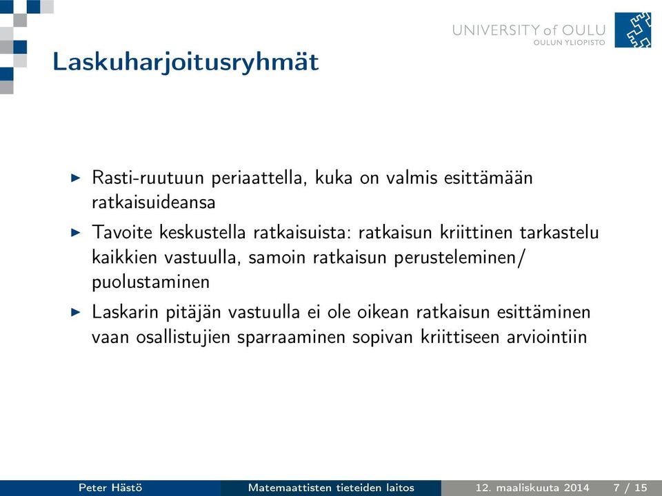 perusteleminen/ puolustaminen Laskarin pitäjän vastuulla ei ole oikean ratkaisun esittäminen vaan