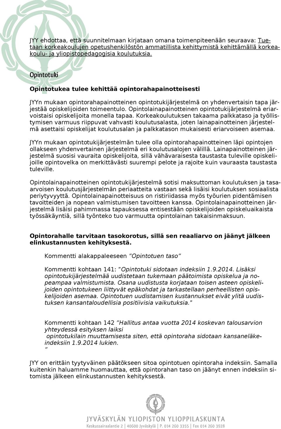 Opintolainapainotteinen opintotukijärjestelmä eriarvoistaisi opiskelijoita monella tapaa.