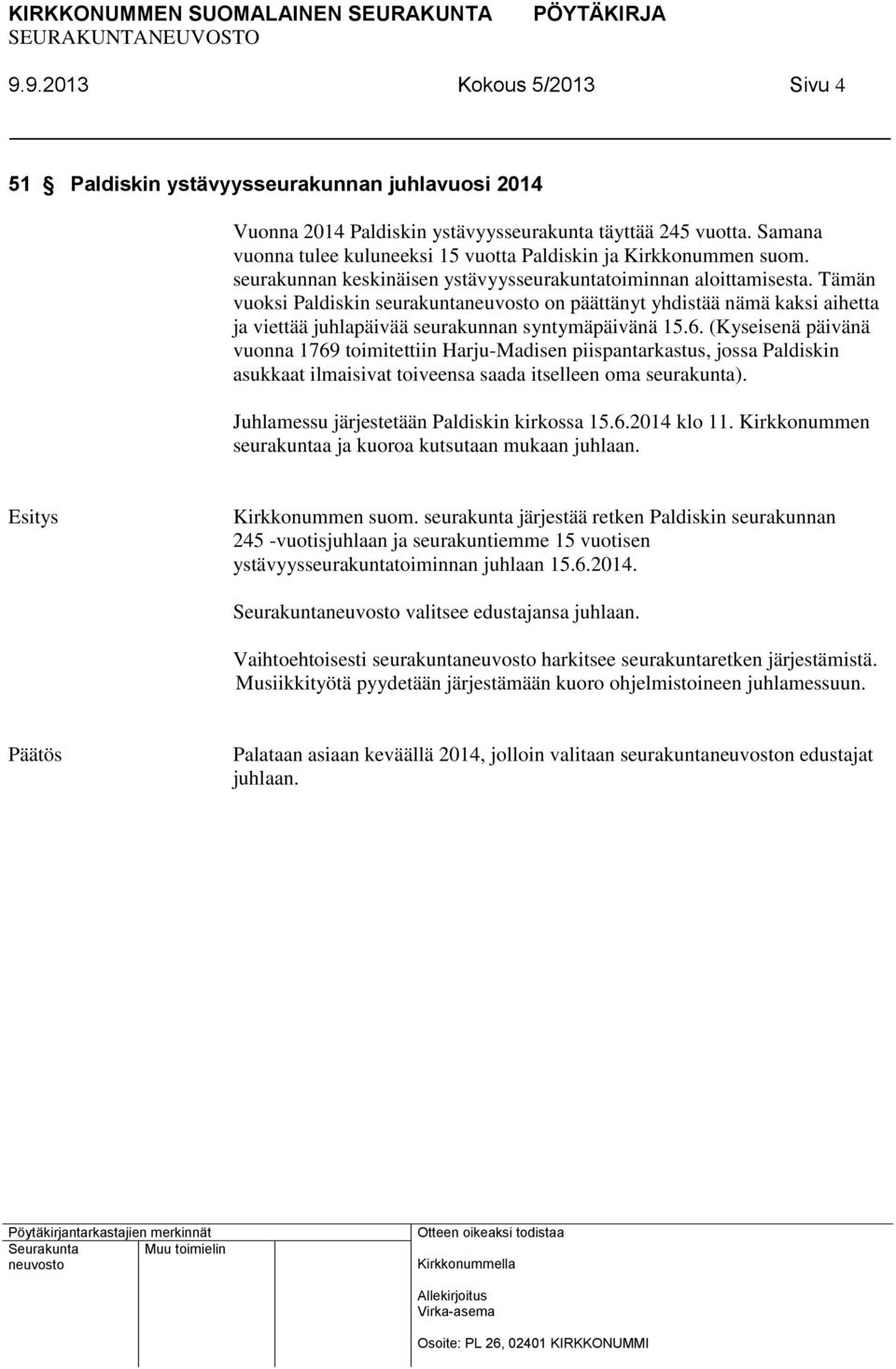 Tämän vuoksi Paldiskin seurakunta on päättänyt yhdistää nämä kaksi aihetta ja viettää juhlapäivää seurakunnan syntymäpäivänä 15.6.