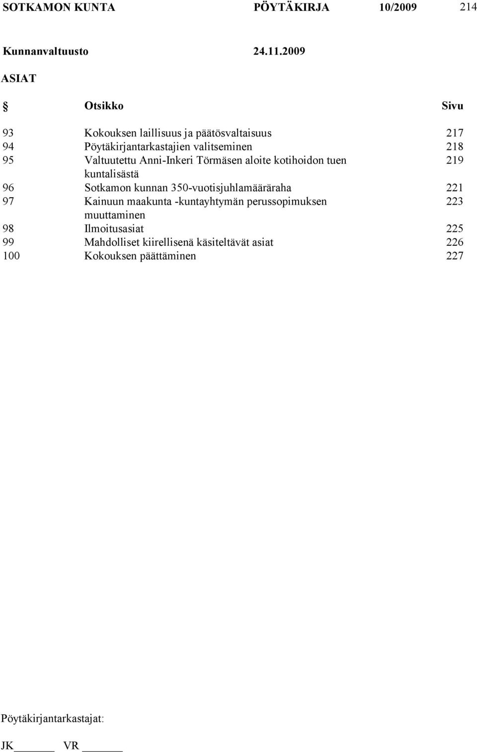 95 Valtuutettu Anni-Inkeri Törmäsen aloite kotihoidon tuen 219 kuntalisästä 96 Sotkamon kunnan