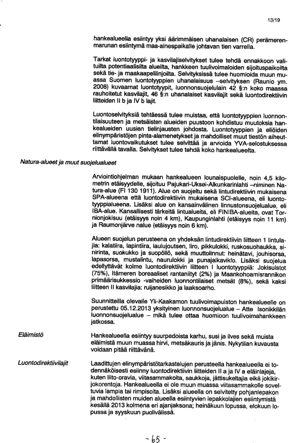 Selvityksissä tulee huomioida muun muassa S uome n luontotyyppien uhanalaisuus - selvityksen (Raunio ym.