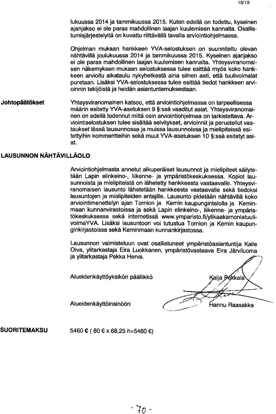 Kyseinen ajanjakso ei ole paras mahdollinen laajan kuulemisen kannalta.