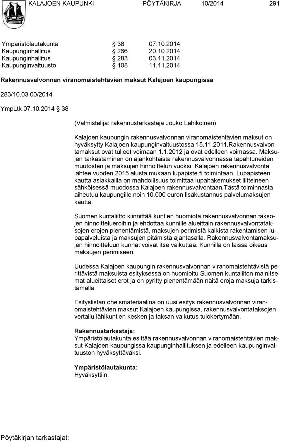 11.11.2014 Rakennusvalvonnan viranomaistehtävien maksut Kalajoen kaupungissa 283/10.