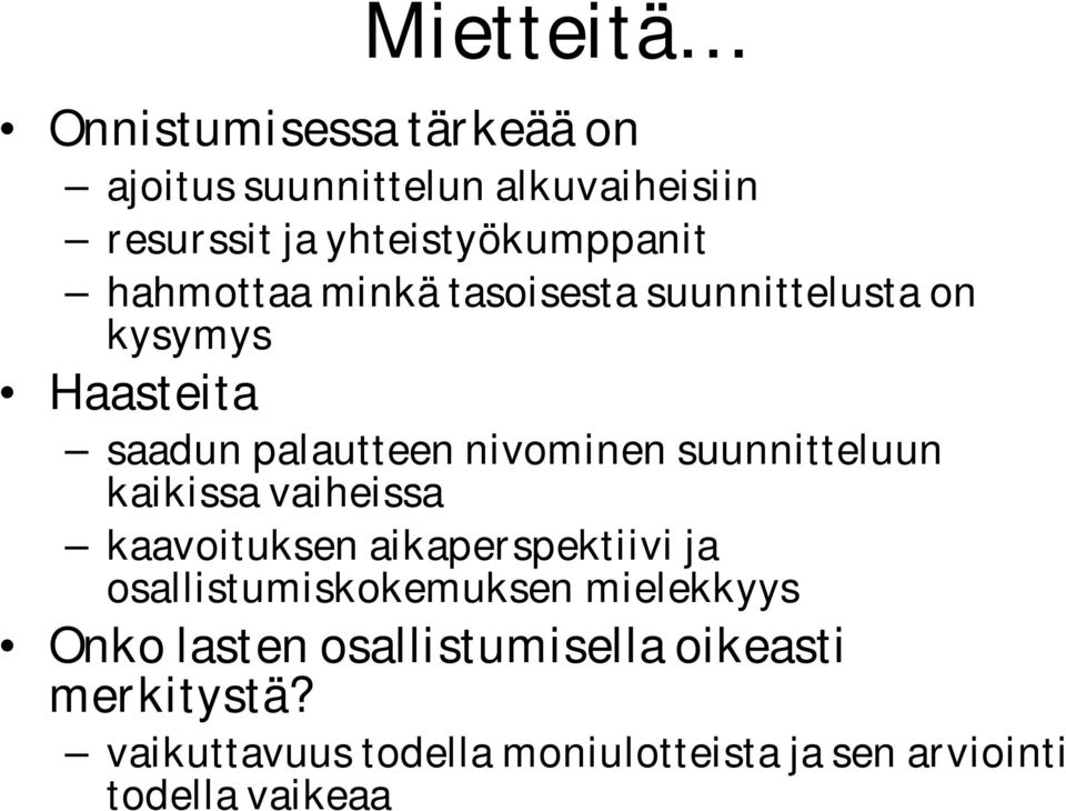 suunnitteluun kaikissa vaiheissa kaavoituksen aikaperspektiivi ja osallistumiskokemuksen mielekkyys