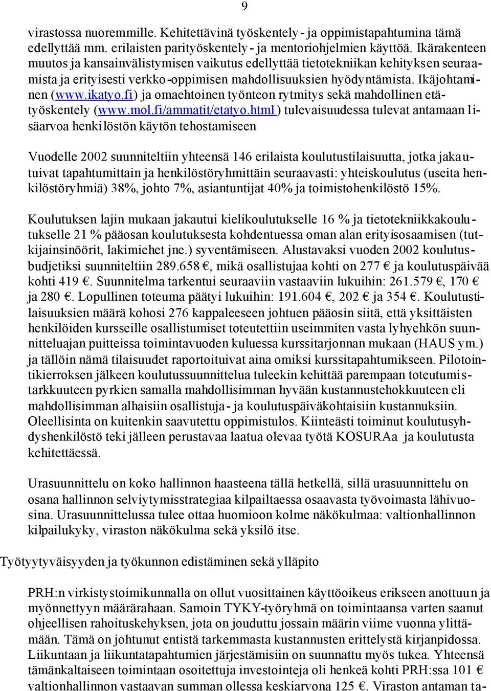 fi) ja omaehtoinen työnteon rytmitys sekä mahdollinen etätyöskentely (www.mol.fi/ammatit/etatyo.