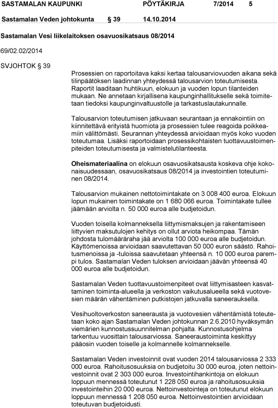 Raportit laaditaan huhtikuun, elokuun ja vuoden lopun ti lan tei den mukaan.