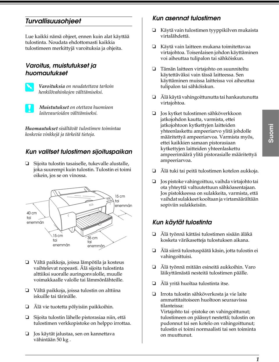 Huomautukset sisältävät tulostimen toimintaa koskevia vinkkejä ja tärkeitä tietoja.