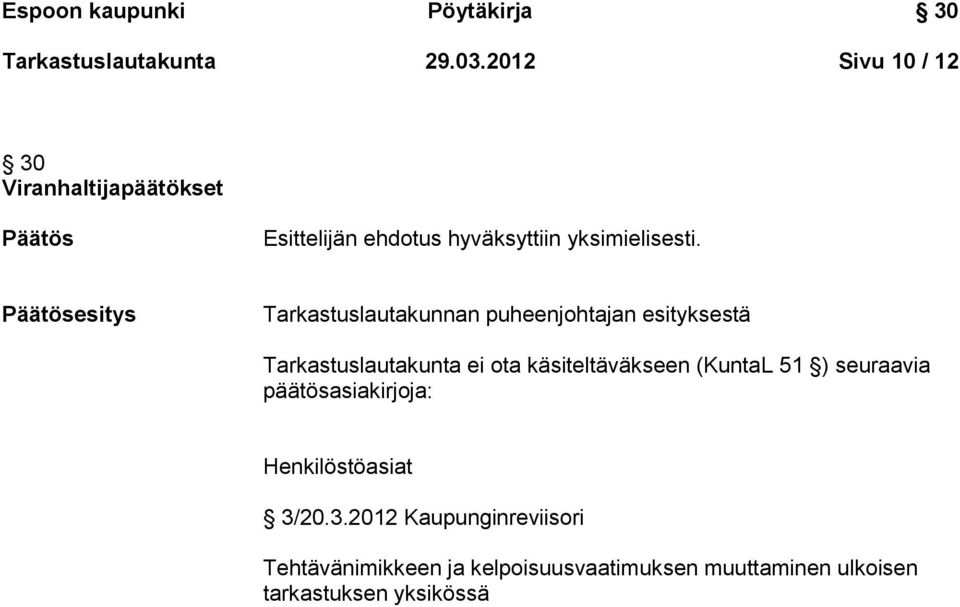 esitys Tarkastuslautakunnan puheenjohtajan esityksestä Tarkastuslautakunta ei ota käsiteltäväkseen