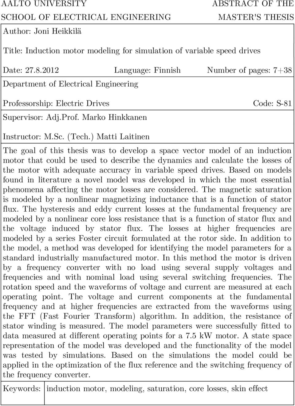 ) Matti Laitinen The goal of this thesis was to develop a space vector model of an induction motor that could be used to describe the dynamics and calculate the losses of the motor with adequate