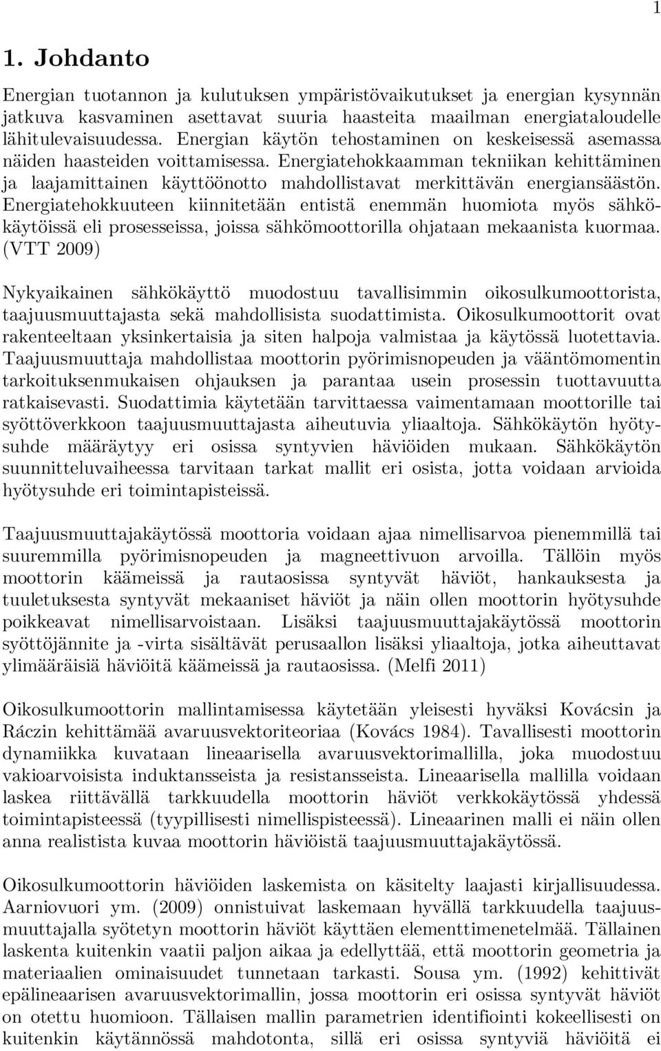 Energiatehokkaamman tekniikan kehittäminen ja laajamittainen käyttöönotto mahdollistavat merkittävän energiansäästön.