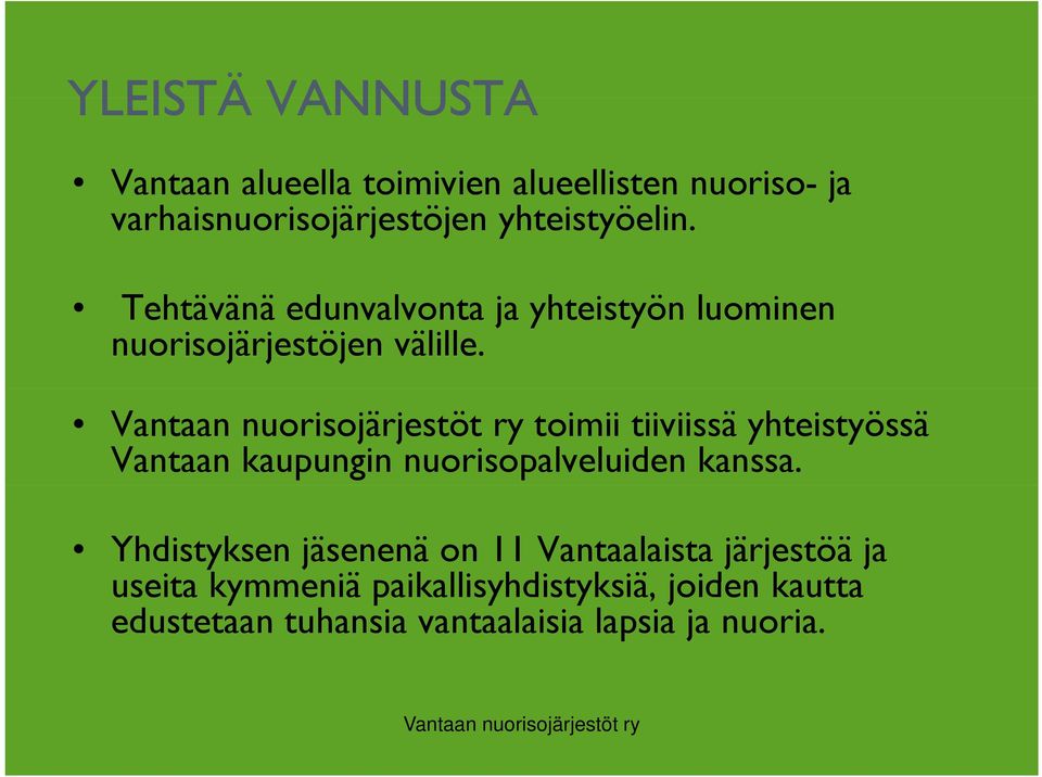 toimii tiiviissä yhteistyössä Vantaan kaupungin nuorisopalveluiden kanssa.