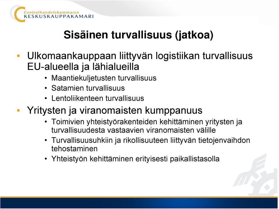 kumppanuus Toimivien yhteistyörakenteiden kehittäminen yritysten ja turvallisuudesta vastaavien viranomaisten