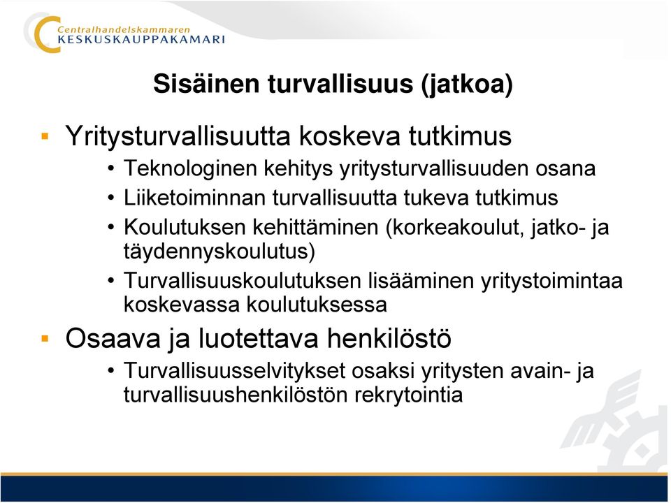 (korkeakoulut, jatko- ja täydennyskoulutus) Turvallisuuskoulutuksen lisääminen yritystoimintaa koskevassa