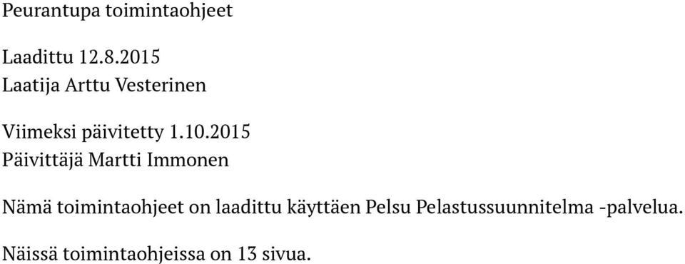 2015 Päivittäjä Martti Immonen Nämä toimintaohjeet on