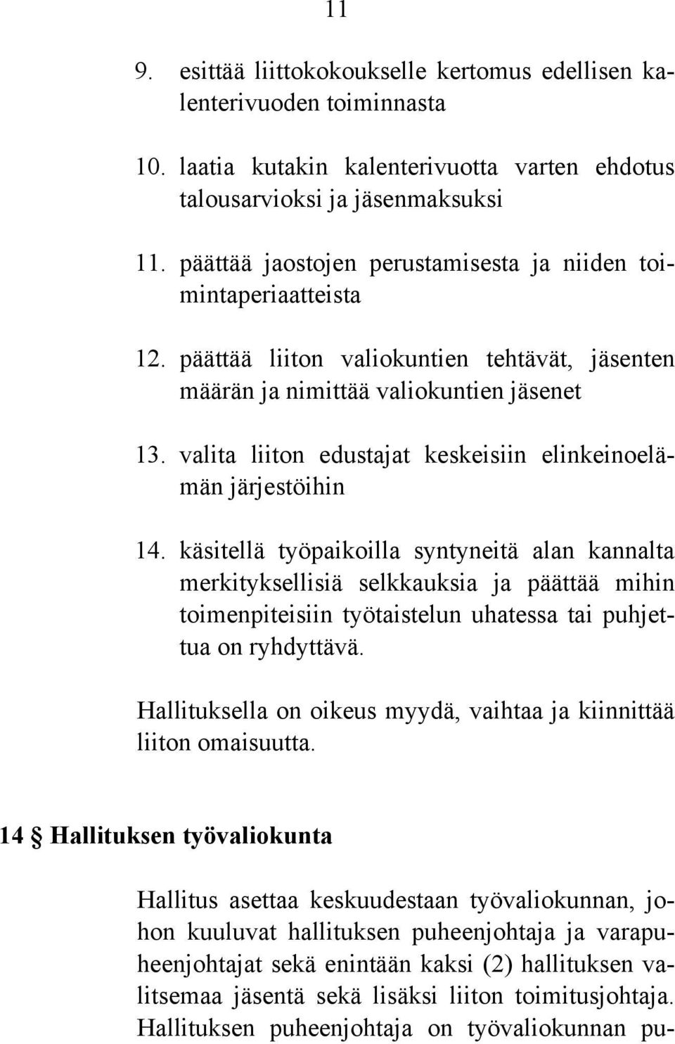 valita liiton edustajat keskeisiin elinkeinoelämän järjestöihin 14.