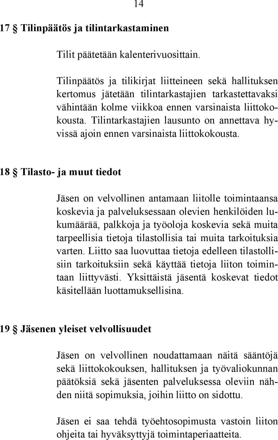 Tilintarkastajien lausunto on annettava hyvissä ajoin ennen varsinaista liittokokousta.