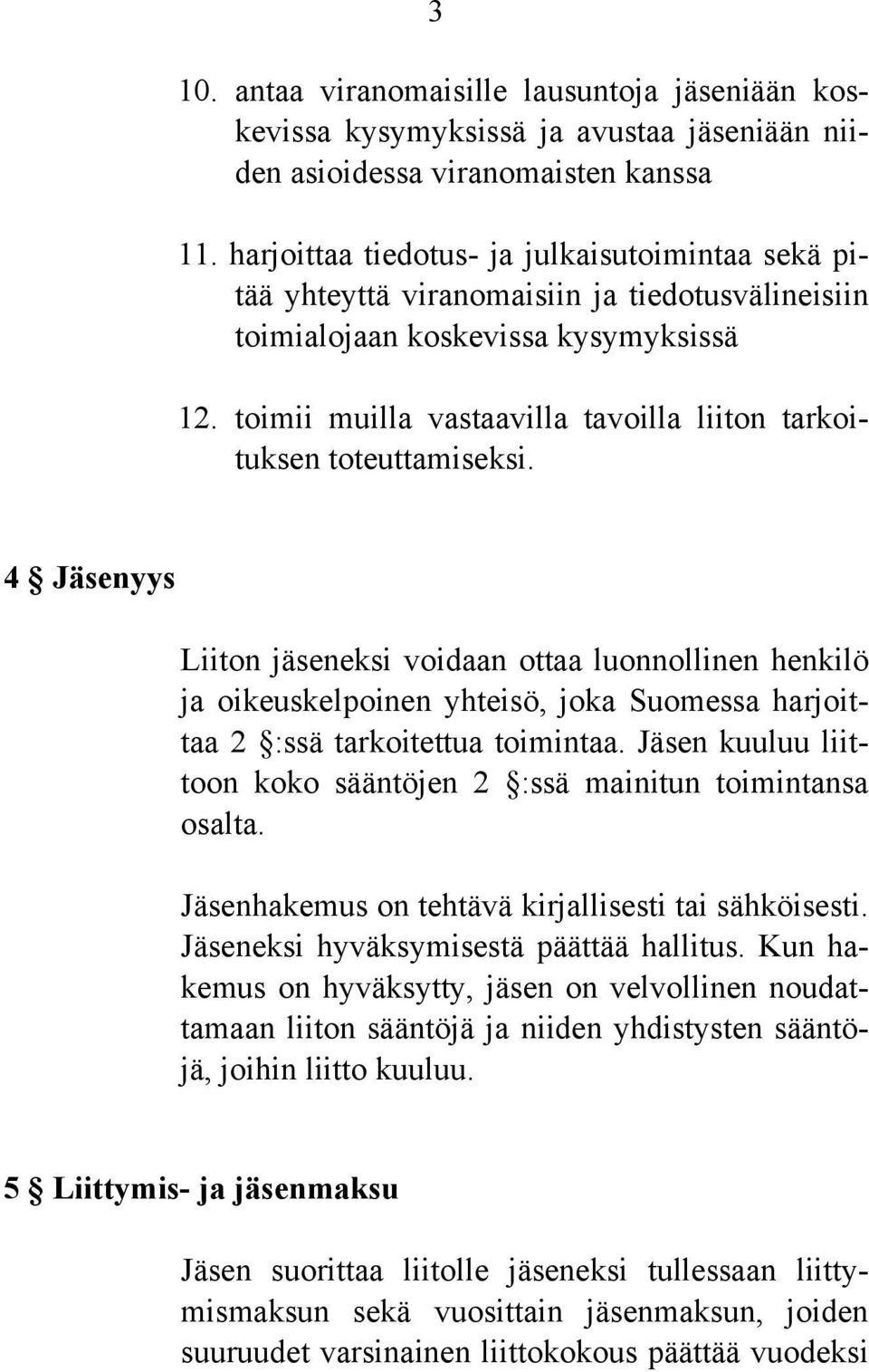toimii muilla vastaavilla tavoilla liiton tarkoituksen toteuttamiseksi.