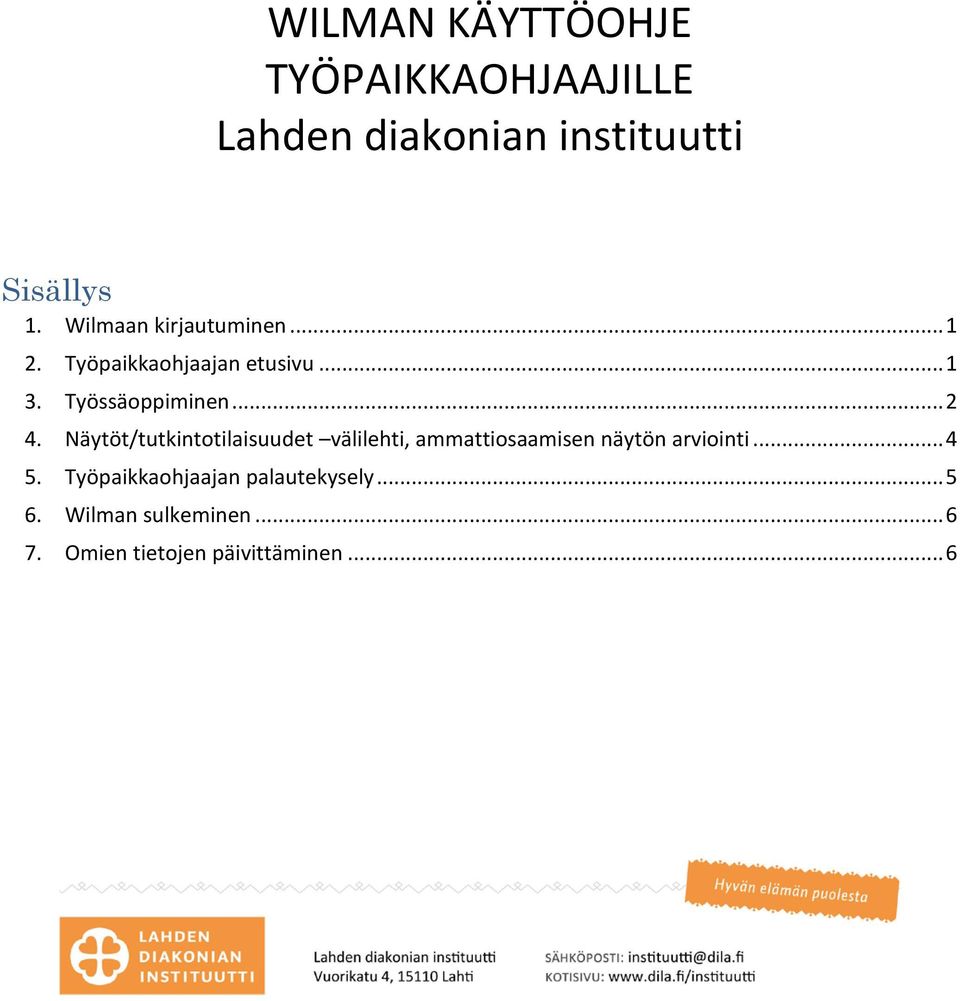Näytöt/tutkintotilaisuudet välilehti, ammattiosaamisen näytön arviointi... 4 5.