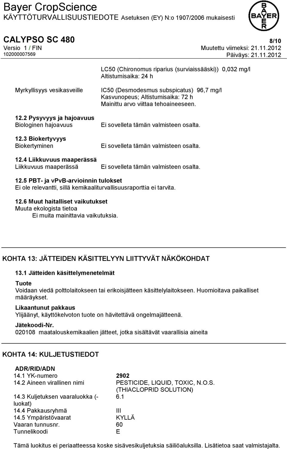 Ei sovelleta tämän valmisteen osalta. Ei sovelleta tämän valmisteen osalta. Ei sovelleta tämän valmisteen osalta. 12.