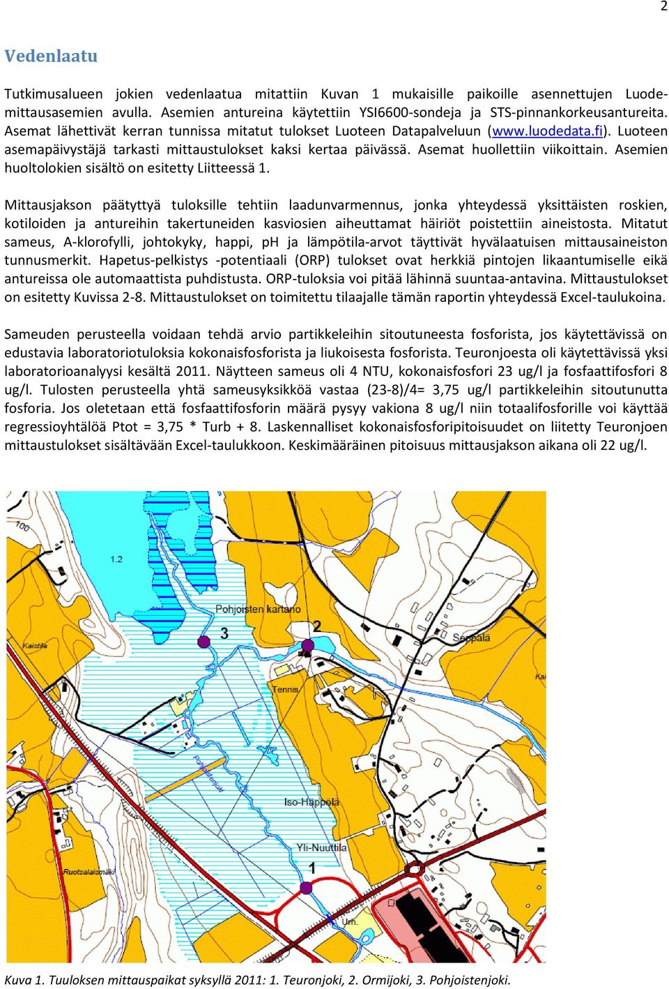 Asemien huoltolokien sisältö on esitetty Liitteessä 1.