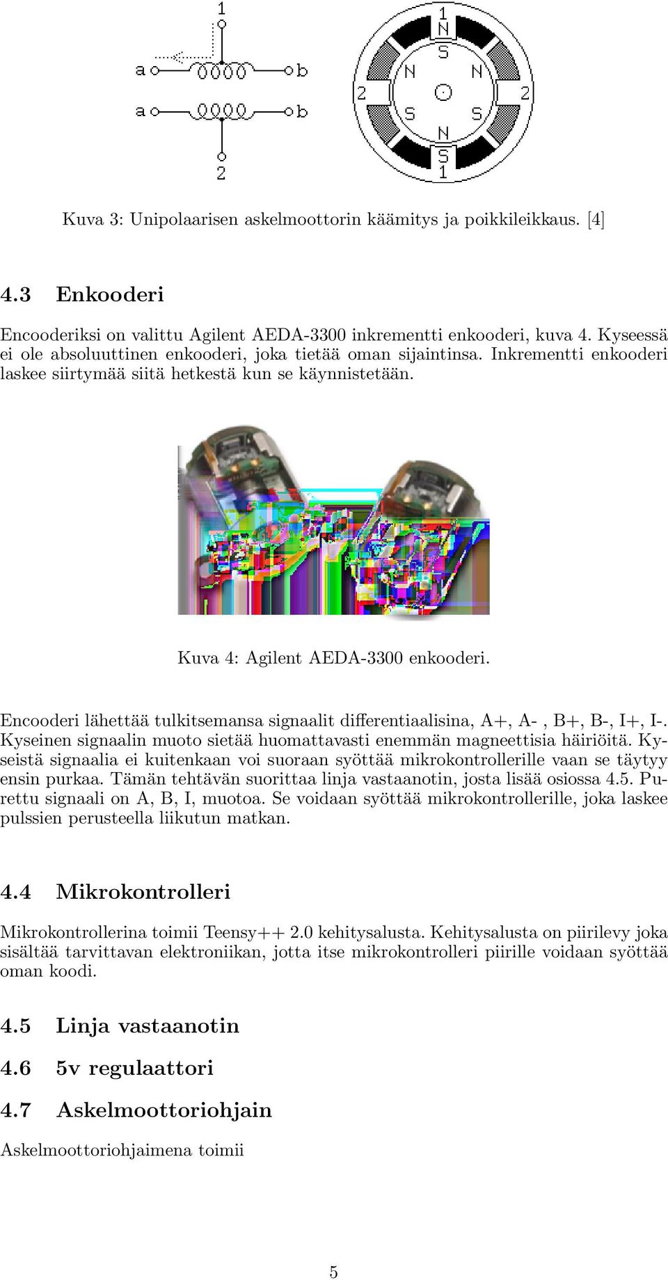 Encooderi lähettää tulkitsemansa signaalit differentiaalisina, A+, A-, B+, B-, I+, I-. Kyseinen signaalin muoto sietää huomattavasti enemmän magneettisia häiriöitä.