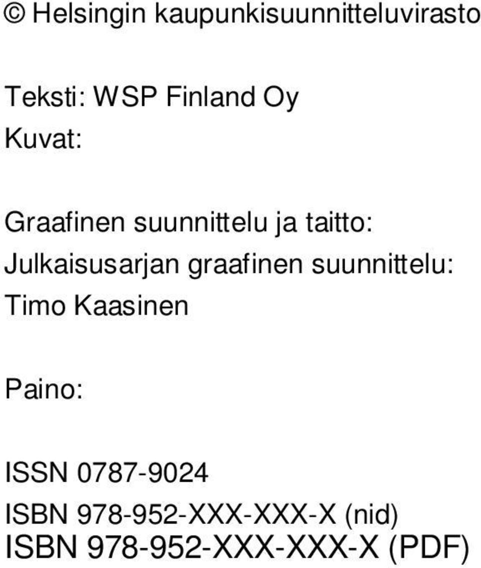 graafinen suunnittelu: Timo Kaasinen Paino: ISSN