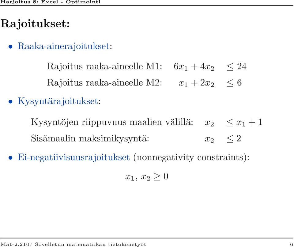 maalien välillä: x 2 x 1 + 1 Sisämaalin maksimikysyntä: x 2 2