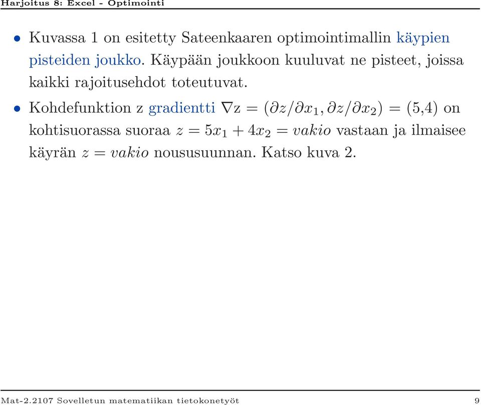 Kohdefunktion z gradientti z = ( z/ x 1, z/ x 2 ) = (5,4) on kohtisuorassa suoraa z = 5x 1 +