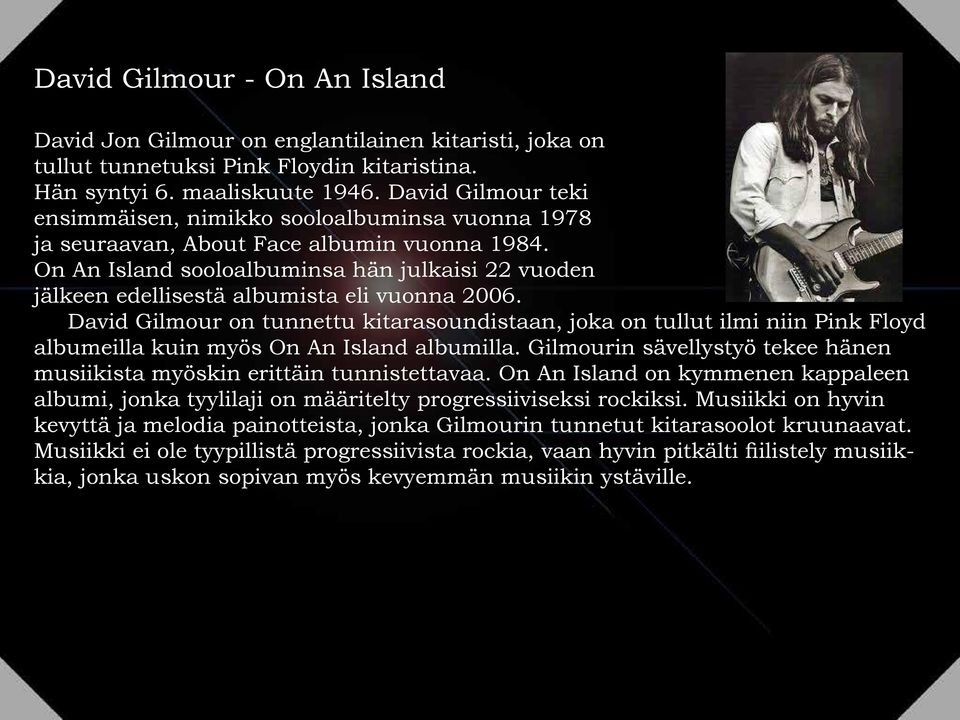 On An Island sooloalbuminsa hän julkaisi 22 vuoden jälkeen edellisestä albumista eli vuonna 2006.