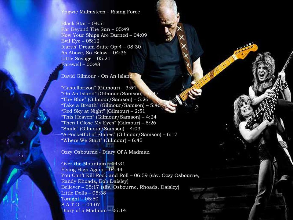 Farewell 00:48 Farewell 00:48 David Gilmour - On An David Island Gilmour - On An Island Castellorizon (Gilmour) Castellorizon 3:54 (Gilmour) 3:54 On An Island (Gilmour/Samson) On An Island 6:47