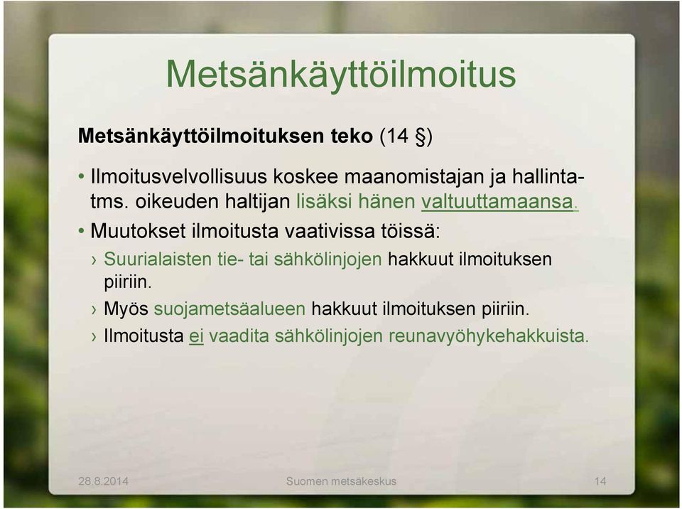 Muutokset ilmoitusta vaativissa töissä: Suurialaisten tie- tai sähkölinjojen hakkuut ilmoituksen