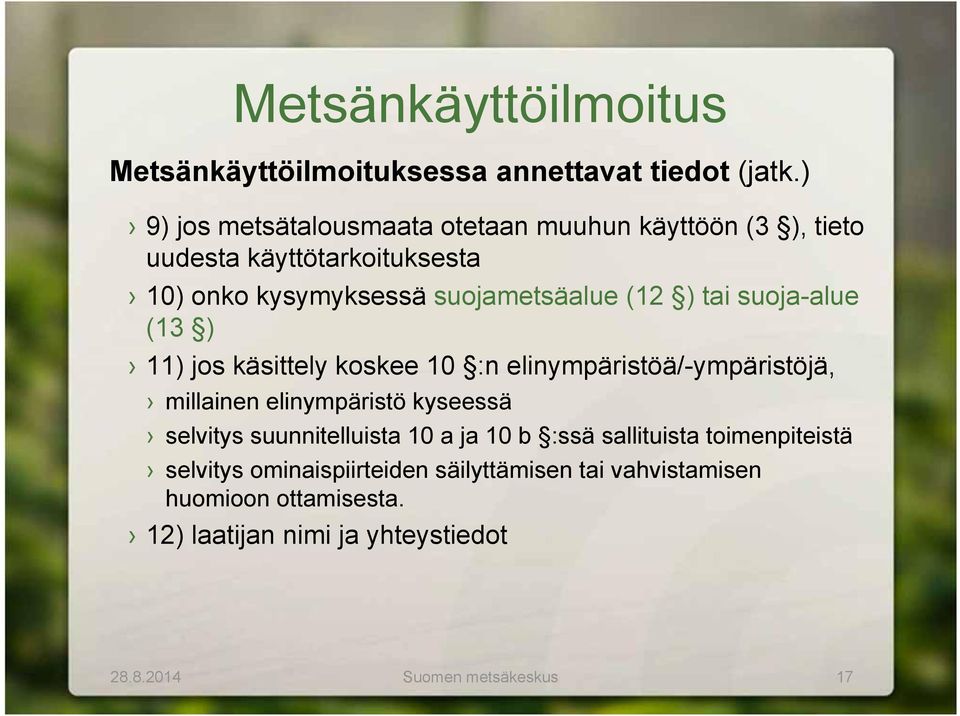 tai suoja-alue (13 ) 11) jos käsittely koskee 10 :n elinympäristöä/-ympäristöjä, millainen elinympäristö kyseessä selvitys
