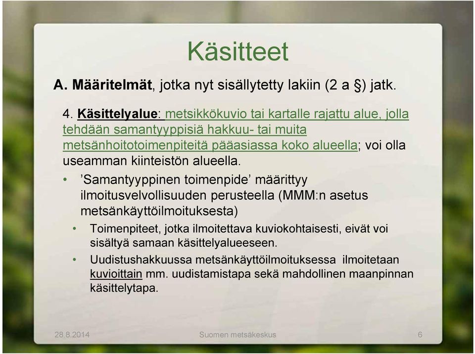 olla useamman kiinteistön alueella.
